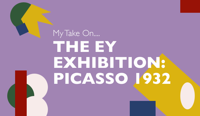 My Take On The EY Exhibition Picasso 1932