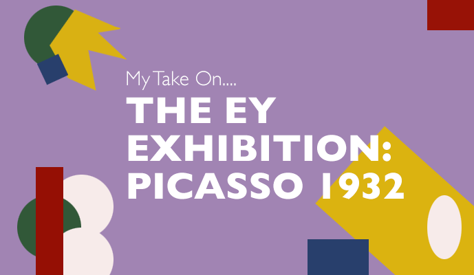 My Take On The EY Exhibition: Picasso 1932