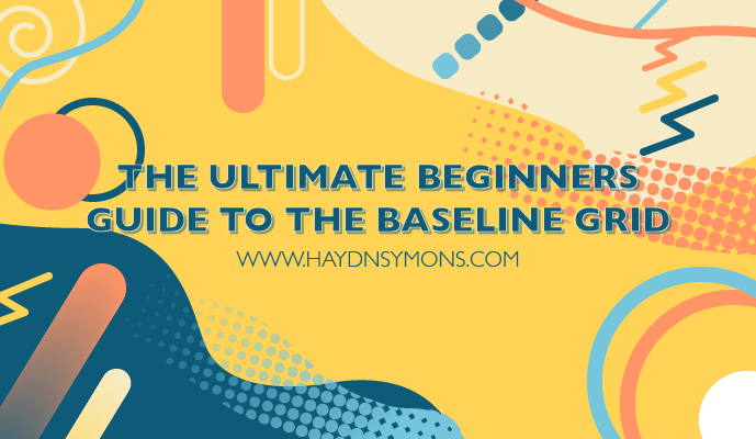 Beginners Guide To The Baseline Grid