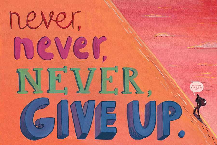 Never, never, never give up hand rendered type illustration.